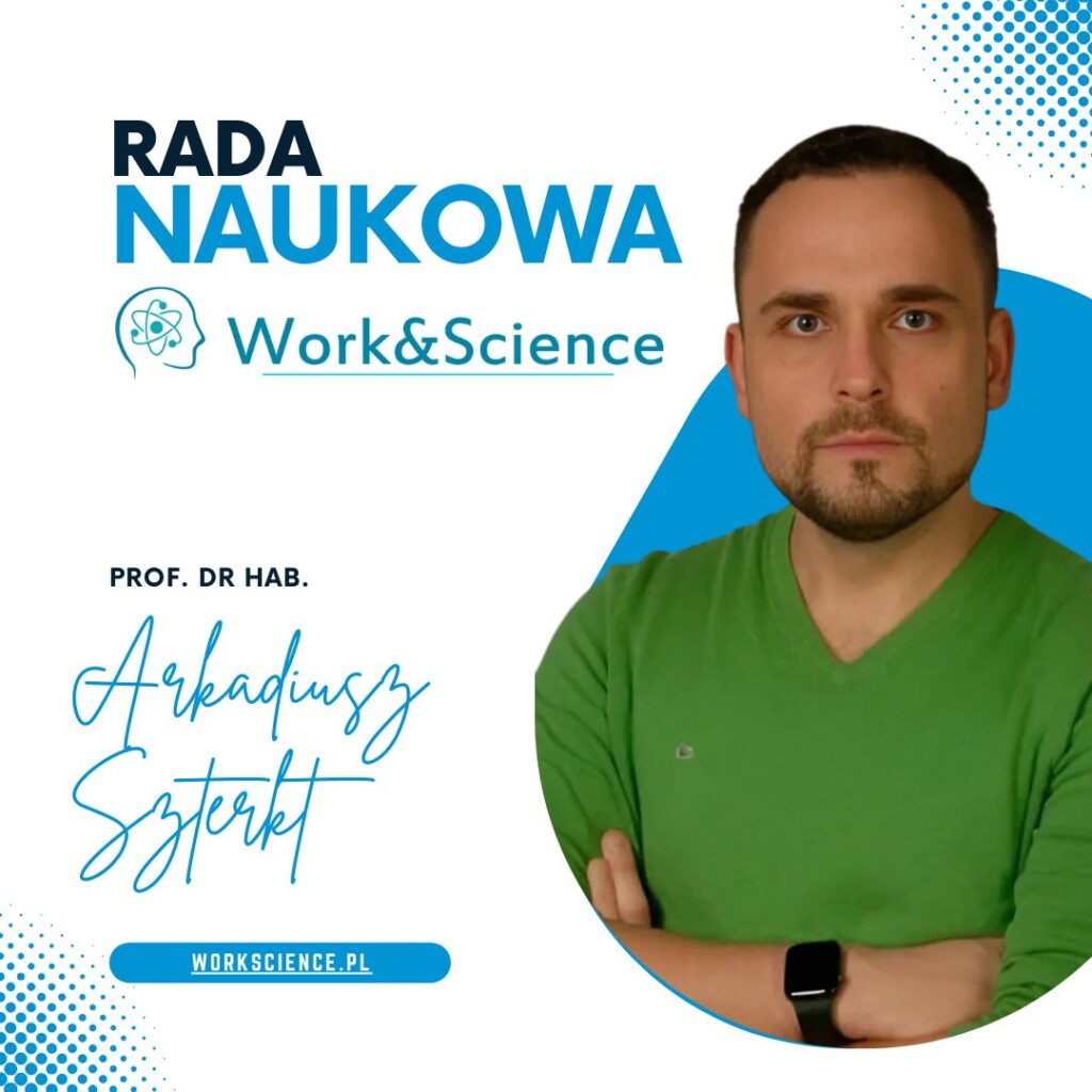Rada Naukowa Fundacji Work & Science prof. dr hab Arkadiusz Szterk